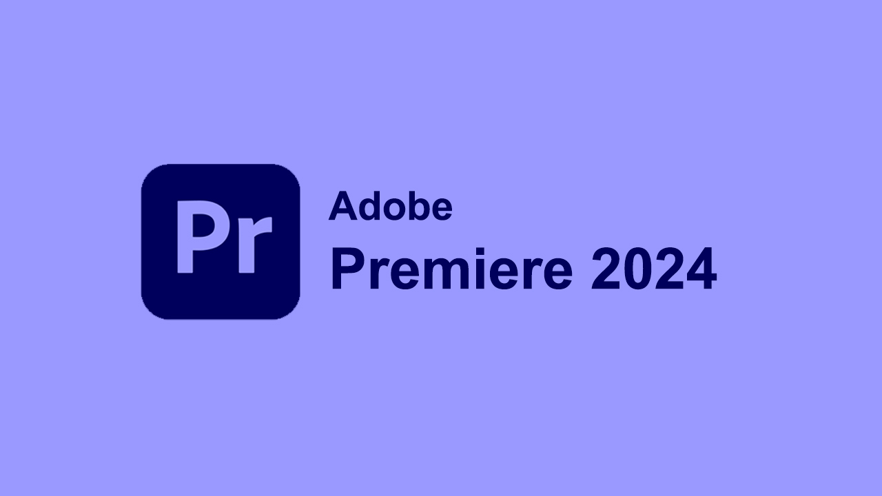 Tải Adobe Premiere 2024