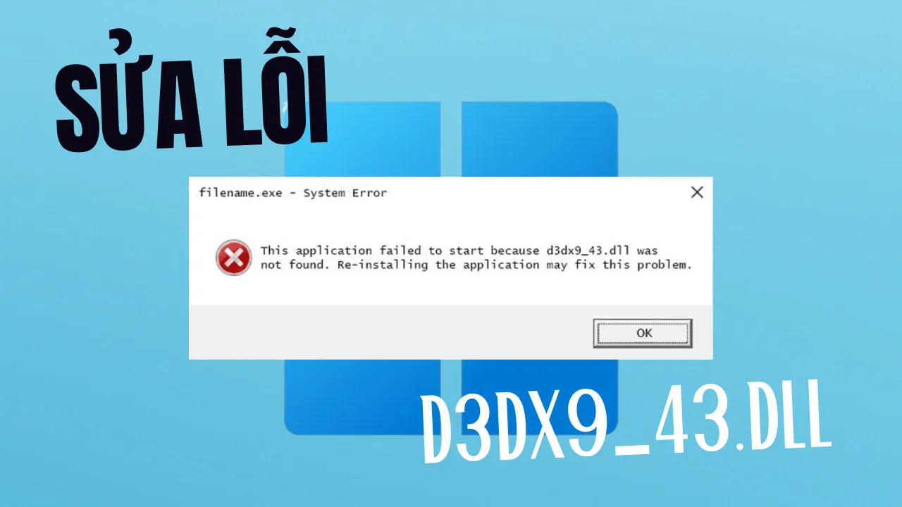 Cách sửa lỗi d3dx9_43.dll trên Windows