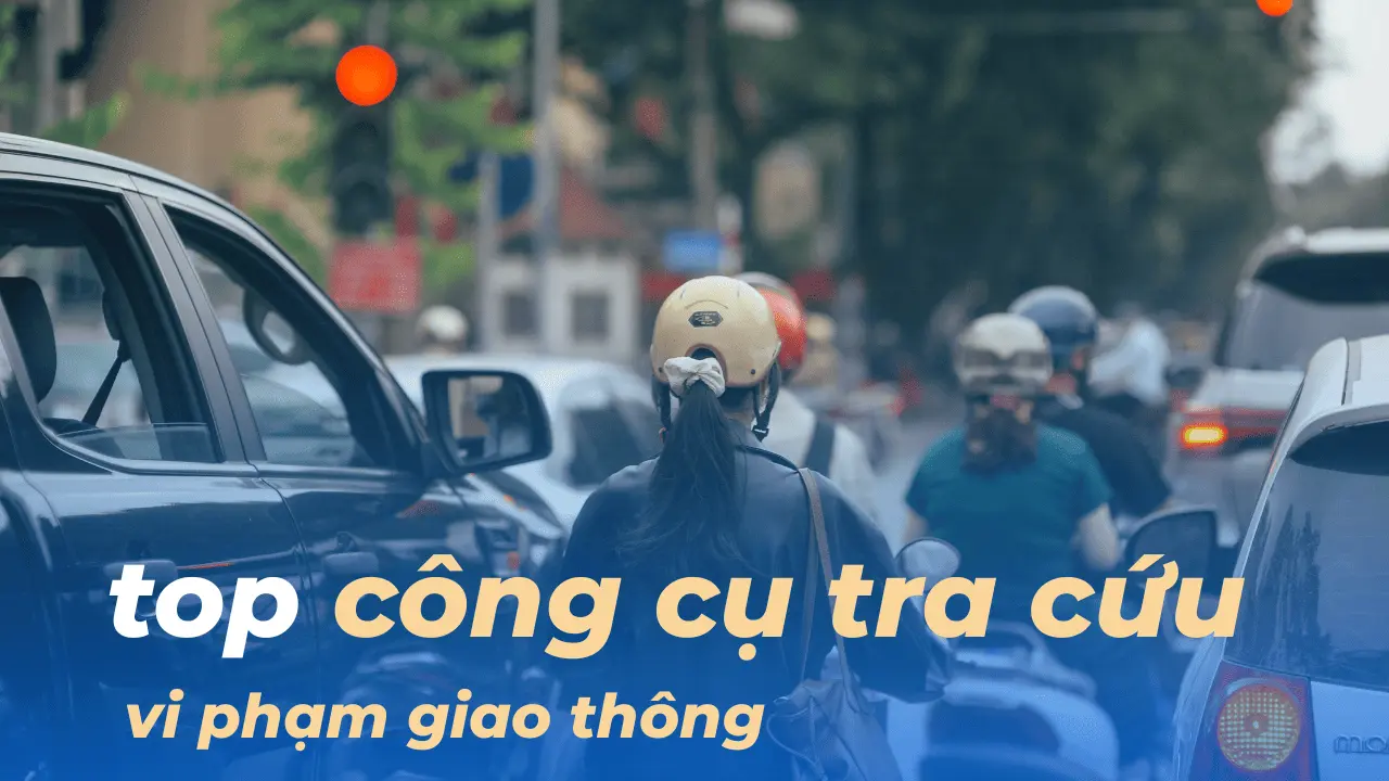 Top các công cụ tra cứu vi phạm giao thông chuẩn xác nhất